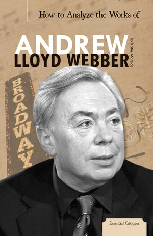 How to Analyze the Works of Andrew Lloyd Webber (Essential Critiques),Used