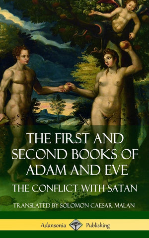 The First and Second Books of Adam and Eve: Also Called, The Conflict with Satan (Old Testament Apocrypha) (Hardcover),Used