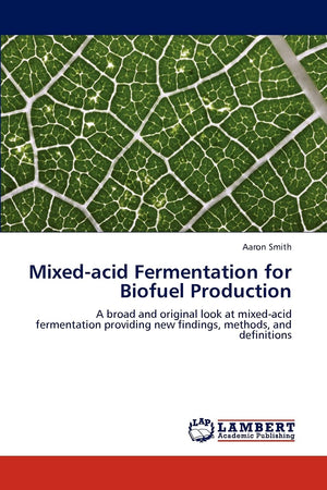 Mixedacid Fermentation for Biofuel Production: A broad and original look at mixedacid fermentation providing new findings, met,Used