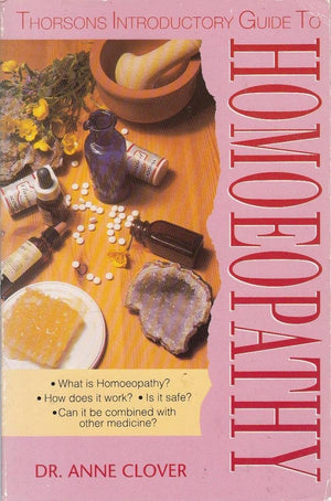 Thorsons Introductory Guide to Homoeopathy: What Is Homoeopathy? How Does It Work? Is It Safe? Can It Be Combined With Other Med,Used