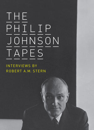 The Philip Johnson Tapes: Interviews by Robert A. M. Stern,Used