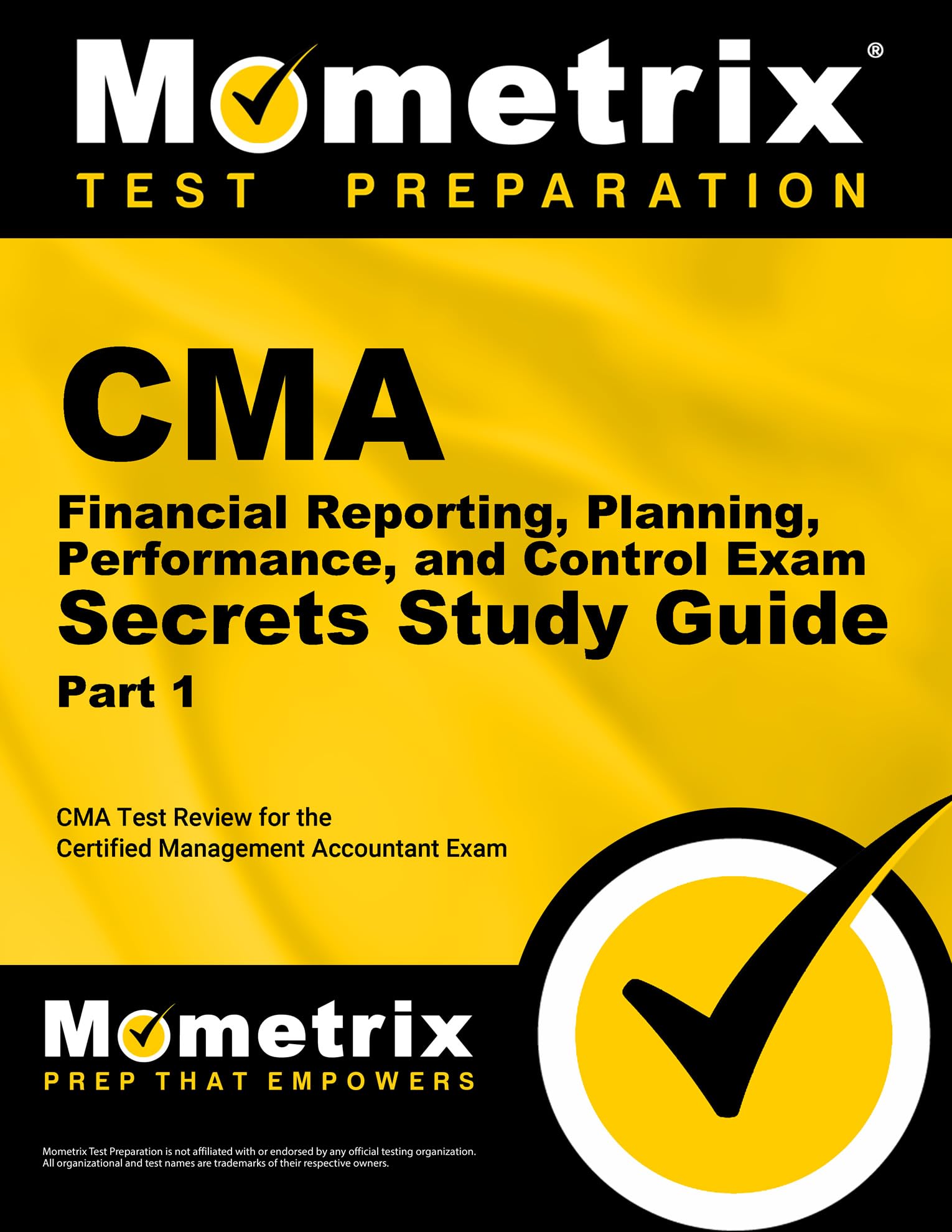 CMA Part 1  Financial Reporting, Planning, Performance, and Control Exam Secrets Study Guide: CMA Test Review for the Certified,Used