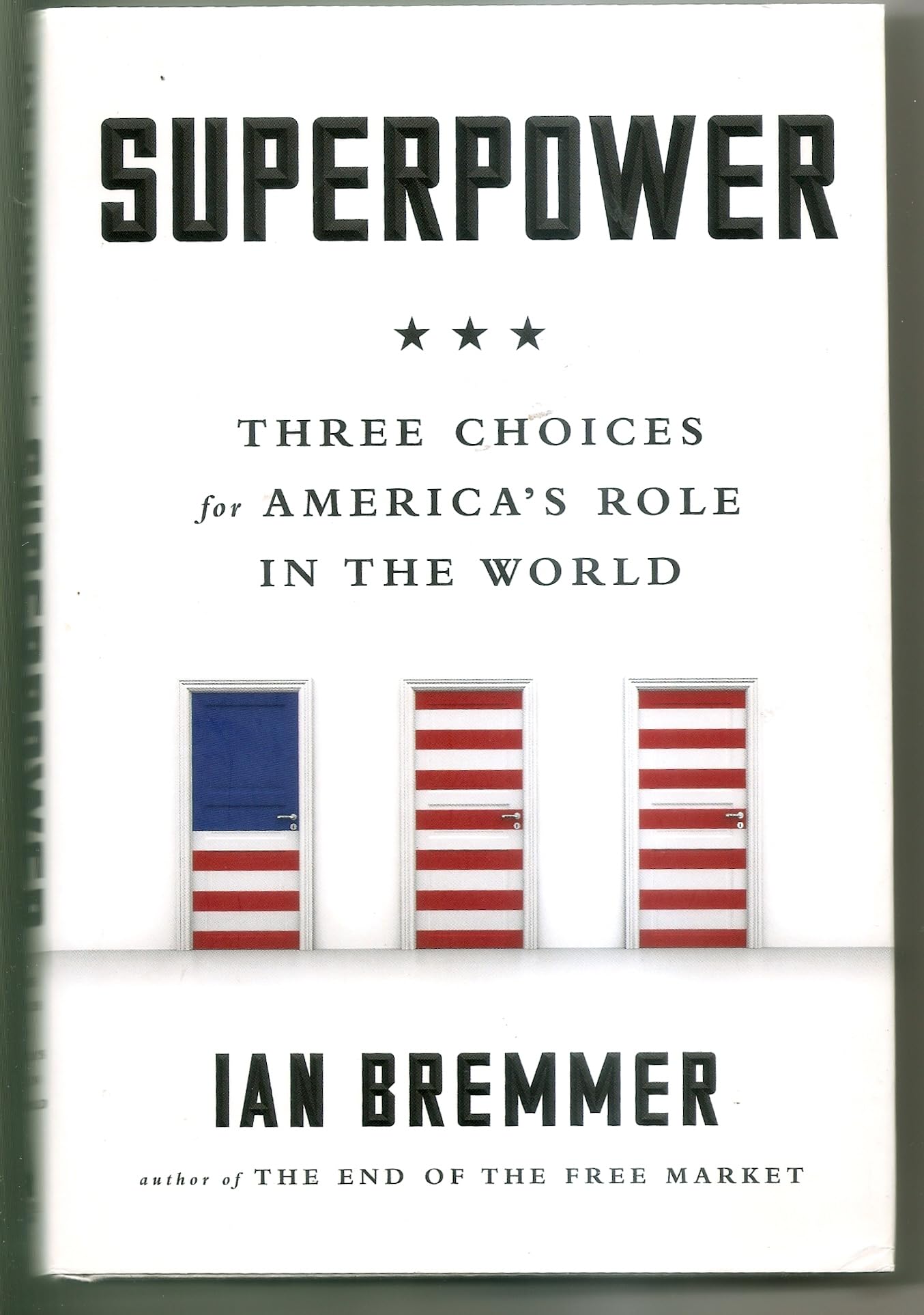 Superpower: Three Choices for Americas Role in the World,Used