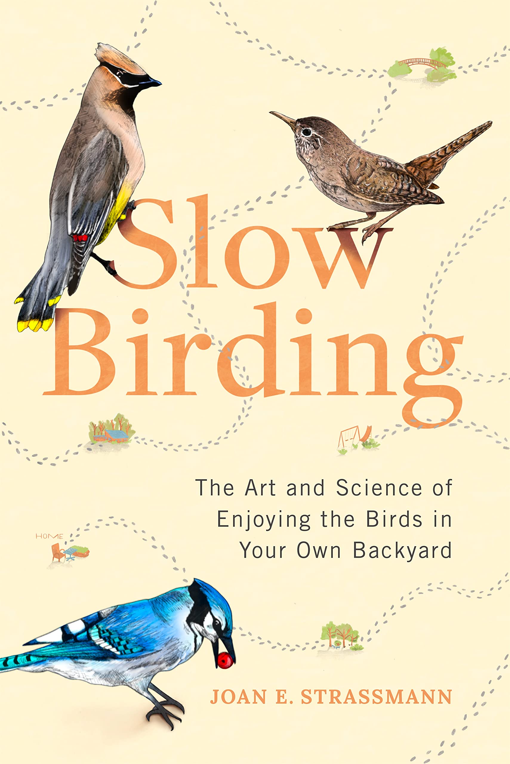 Slow Birding: The Art And Science Of Enjoying The Birds In Your Own Backyard,Used