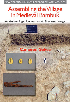 Assembling the Village in Medieval Bambuk: An Archaeology of Interaction at Diouboye, Senegal (New Directions in Anthropological,Used