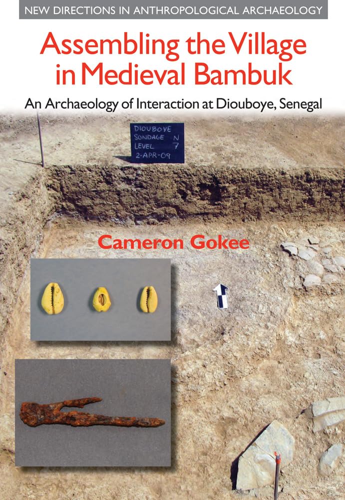 Assembling the Village in Medieval Bambuk: An Archaeology of Interaction at Diouboye, Senegal (New Directions in Anthropological,Used