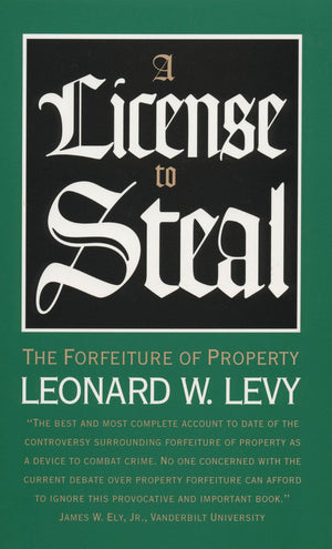 A License To Steal: The Forfeiture Of Property,Used