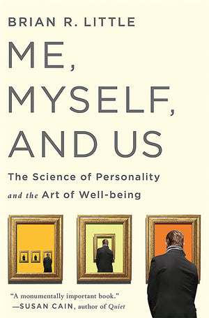 Me, Myself, And Us: The Science Of Personality And The Art Of Wellbeing