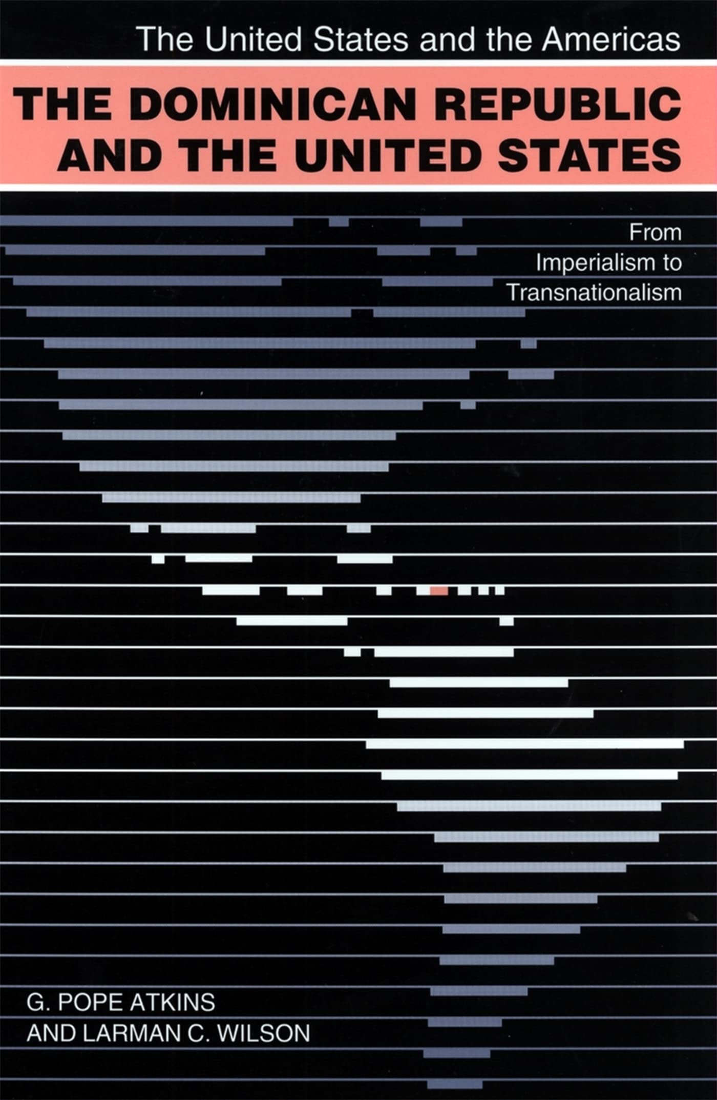 The Dominican Republic and the United States: From Imperialism to Transnationalism (The United States and the Americas Ser.),Used