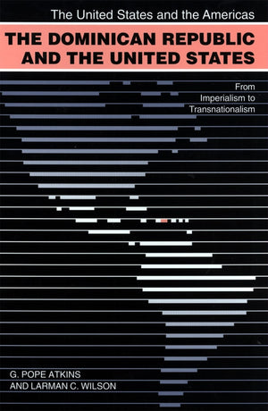 The Dominican Republic and the United States: From Imperialism to Transnationalism (The United States and the Americas Ser.),Used