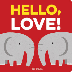 Hello, Love!: (Board Books For Baby, Baby Books On Love An Friendship)