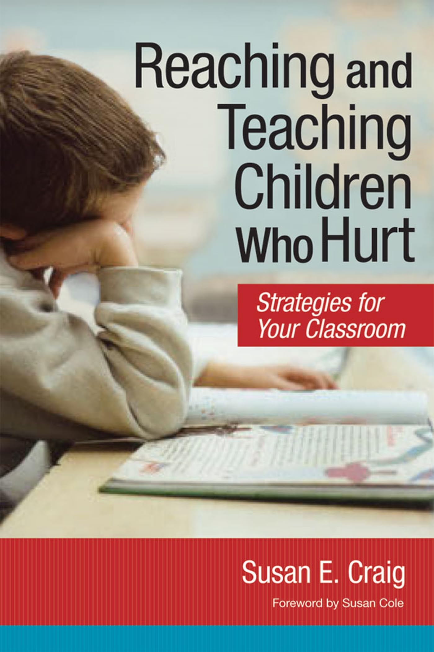 Reaching And Teaching Children Who Hurt: Strategies For Your Classroom