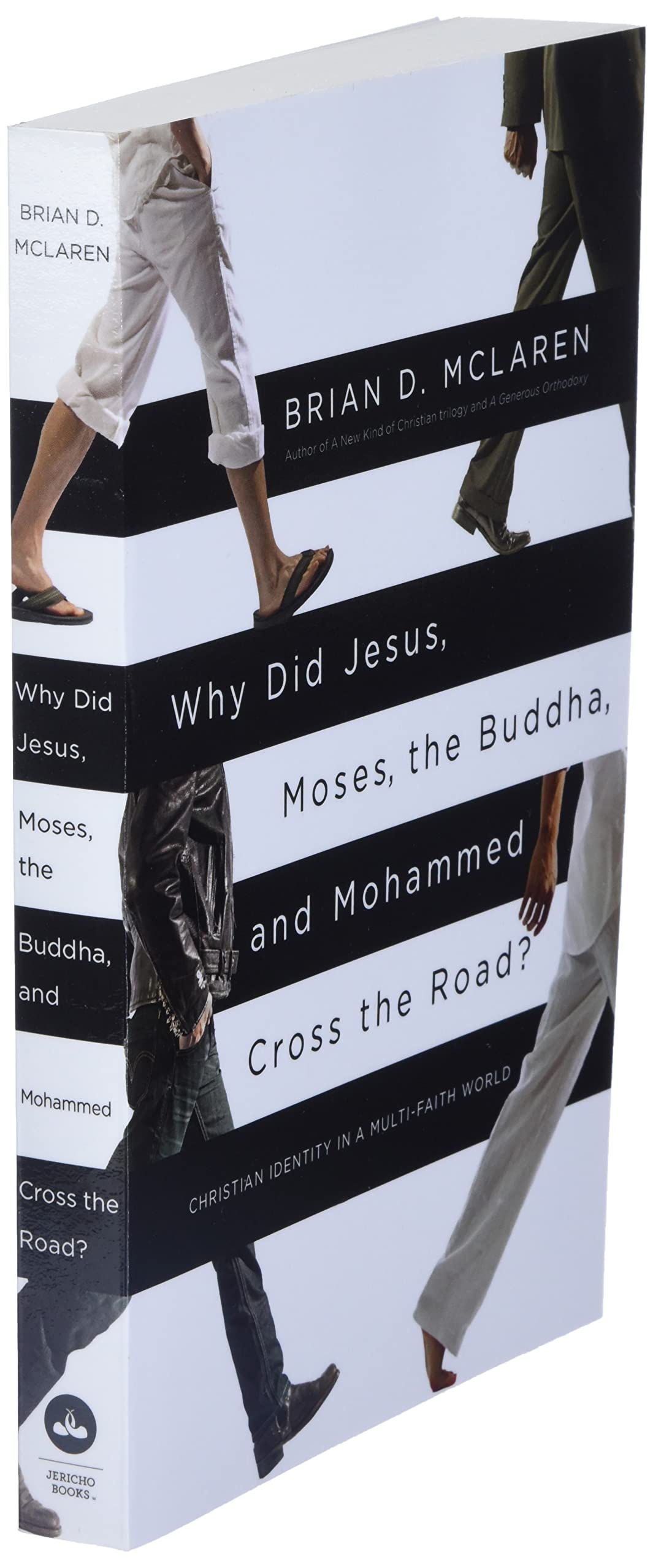 Why Did Jesus, Moses, the Buddha, and Mohammed Cross the Road?: Christian Identity in a MultiFaith World,New
