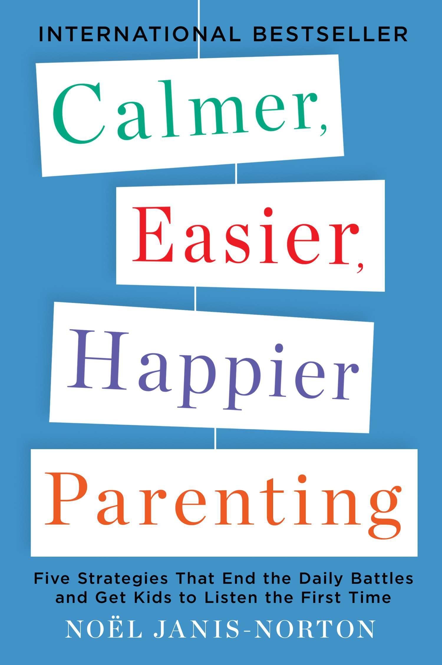 Calmer, Easier, Happier Parenting: Five Strategies That End the Daily Battles and Get Kids to Listen the First Time,Used