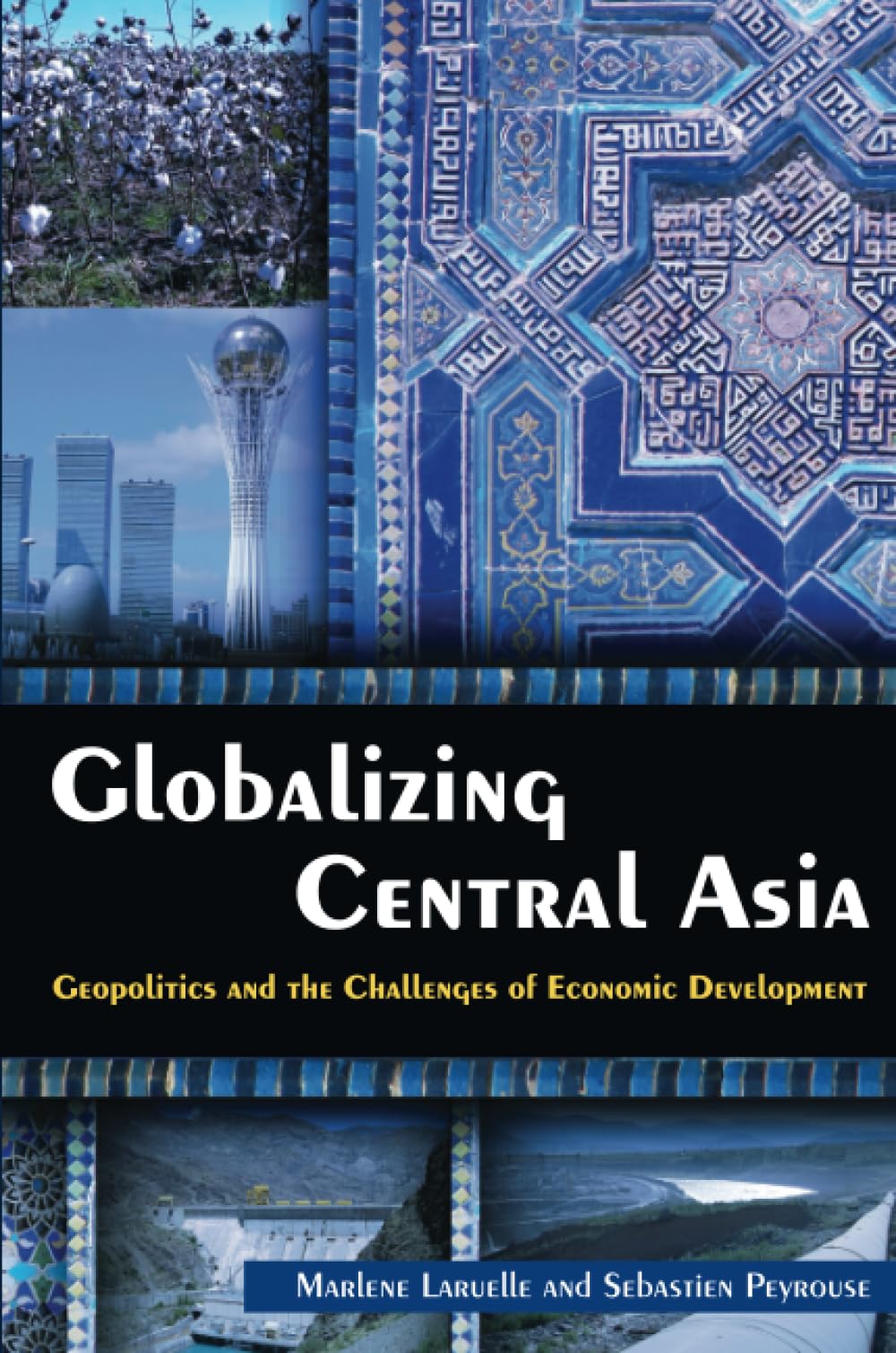 Globalizing Central Asia: Geopolitics and the Challenges of Economic Development,Used