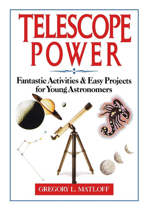 Telescope Power: Fantastic Activities & Easy Projects For Young Astronomers