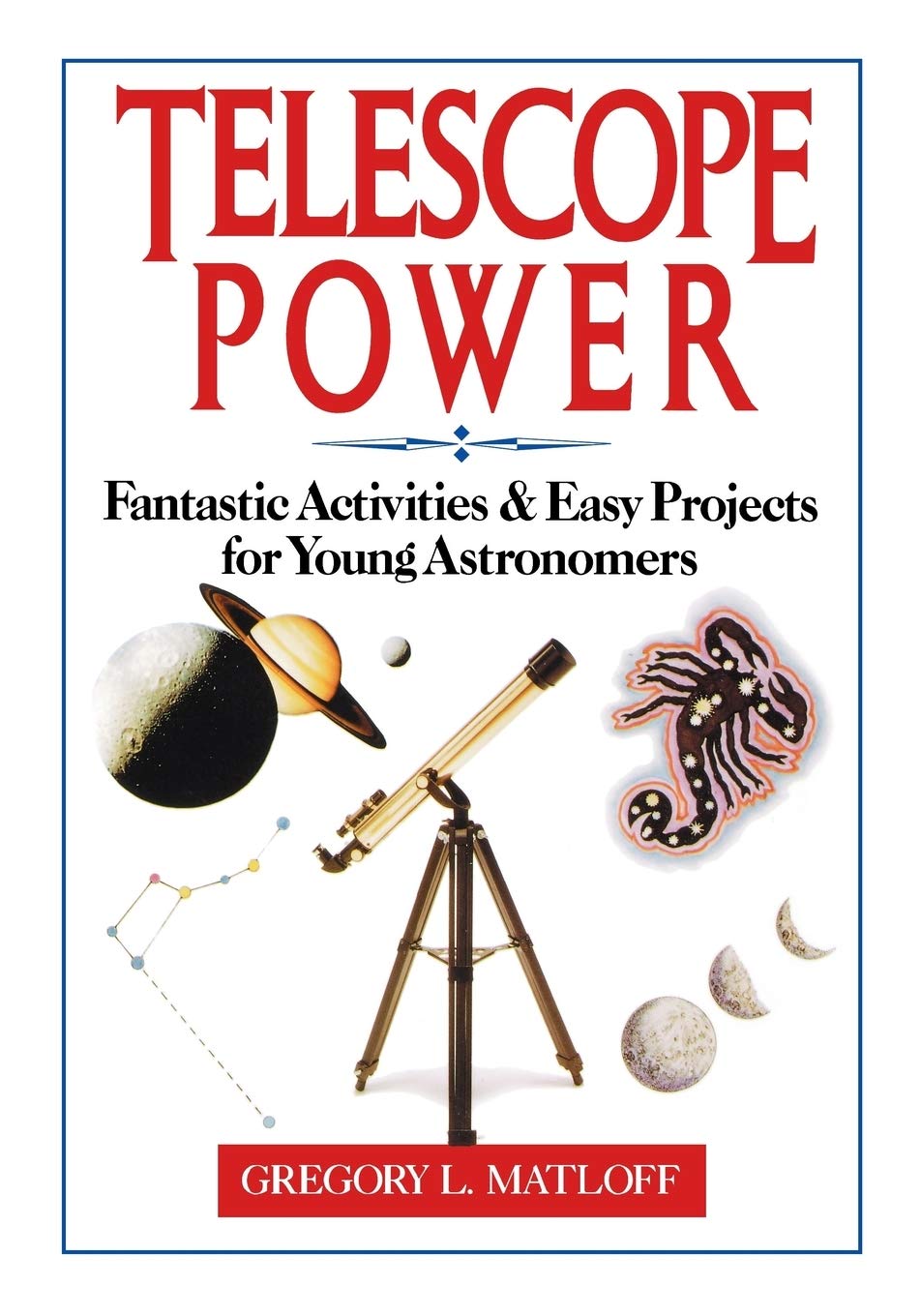 Telescope Power: Fantastic Activities & Easy Projects For Young Astronomers