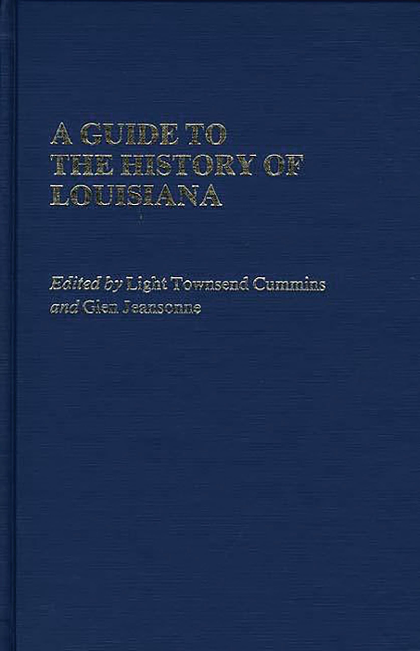 A Guide To The History Of Louisiana (Reference Guides To State History And Research)
