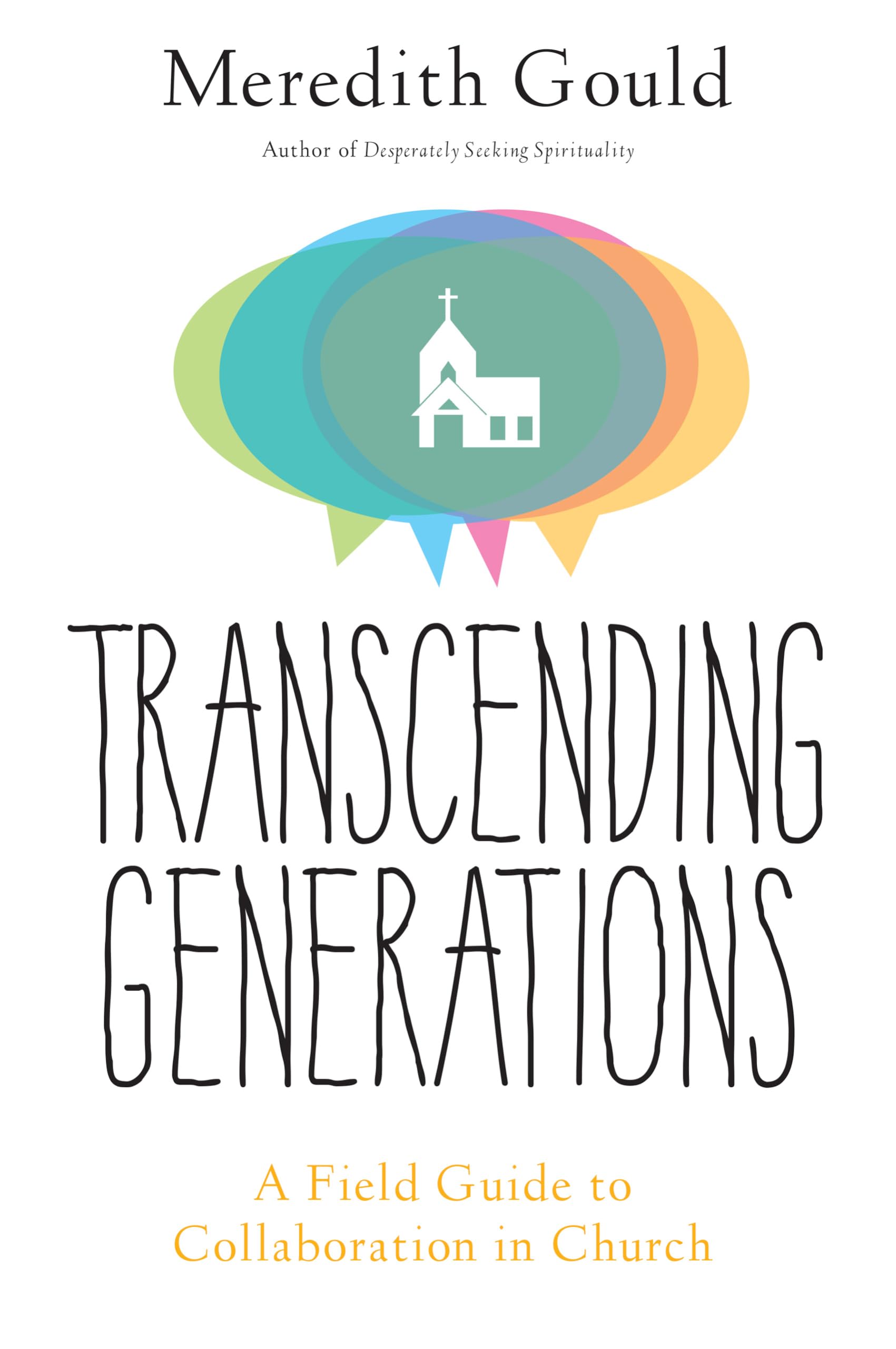 Transcending Generations: A Field Guide To Collaboration In Parishes,Used