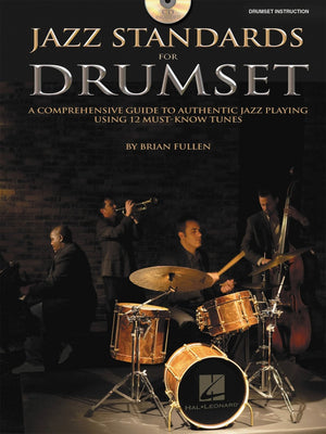 Jazz Standards for Drumset A Comprehensive Guide to Authentic Jazz Playing Using 12 MustKnow Tunes Book/Online Audio,New
