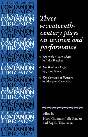 Three seventeenthcentury plays on women and performance (Revels Plays Companion Library),Used
