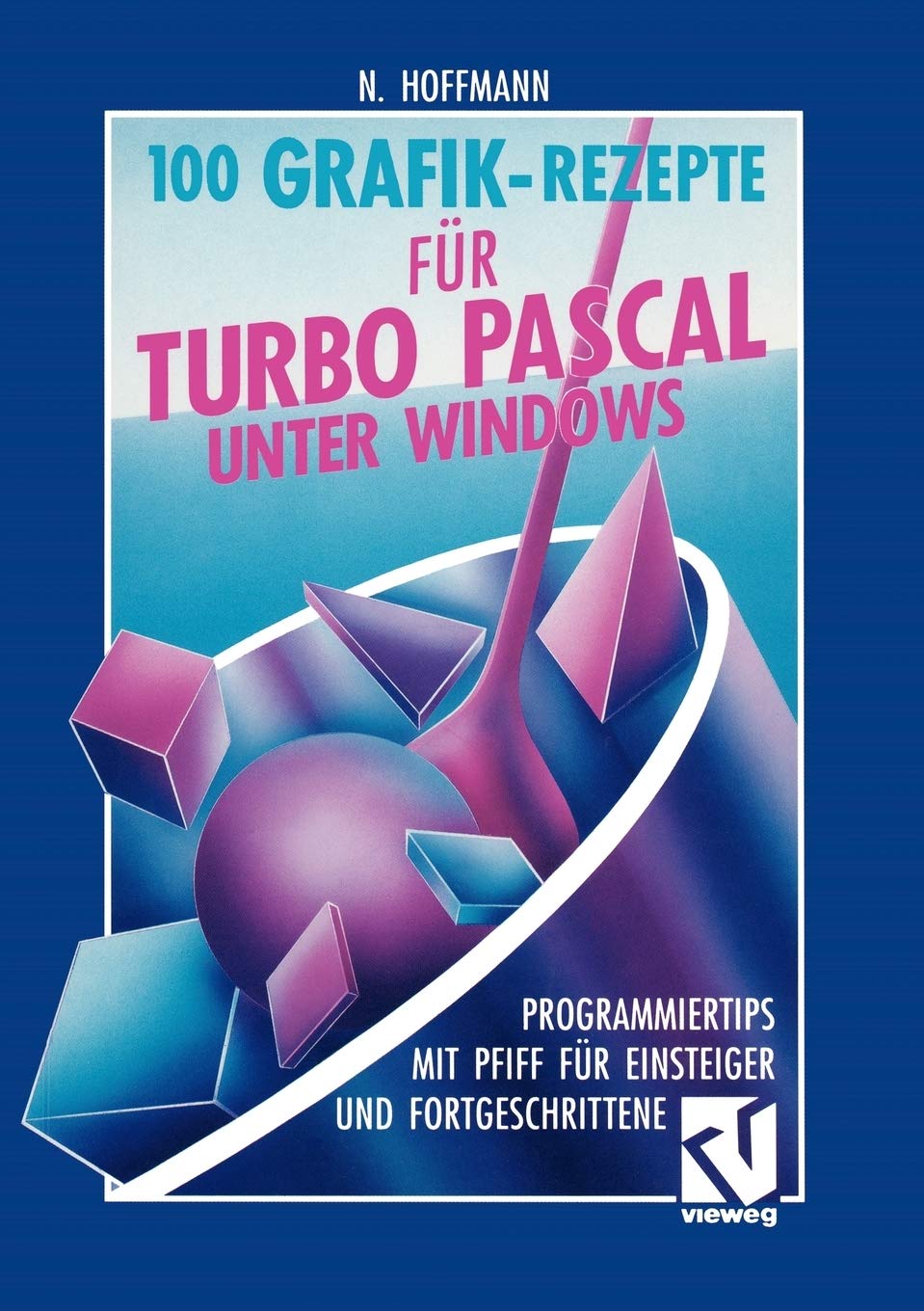 100 GrafikRezepte fr Turbo Pascal unter Windows: Programmiertips mit Pfiff fr Einsteiger und Fortgeschrittene (German Edition),Used