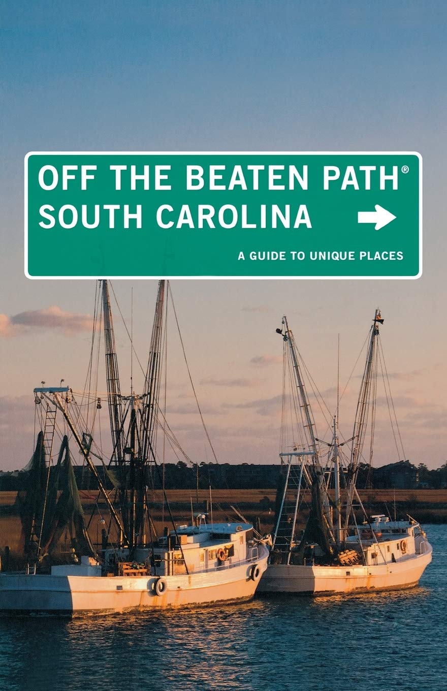 South Carolina Off The Beaten Path: A Guide To Unique Places (Off The Beaten Path Series),New