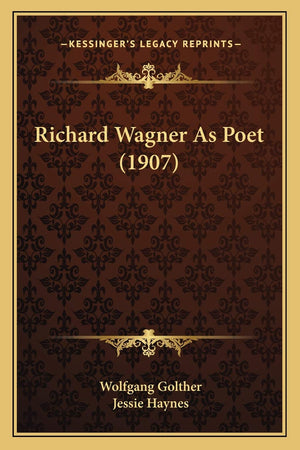 Richard Wagner As Poet (1907),New