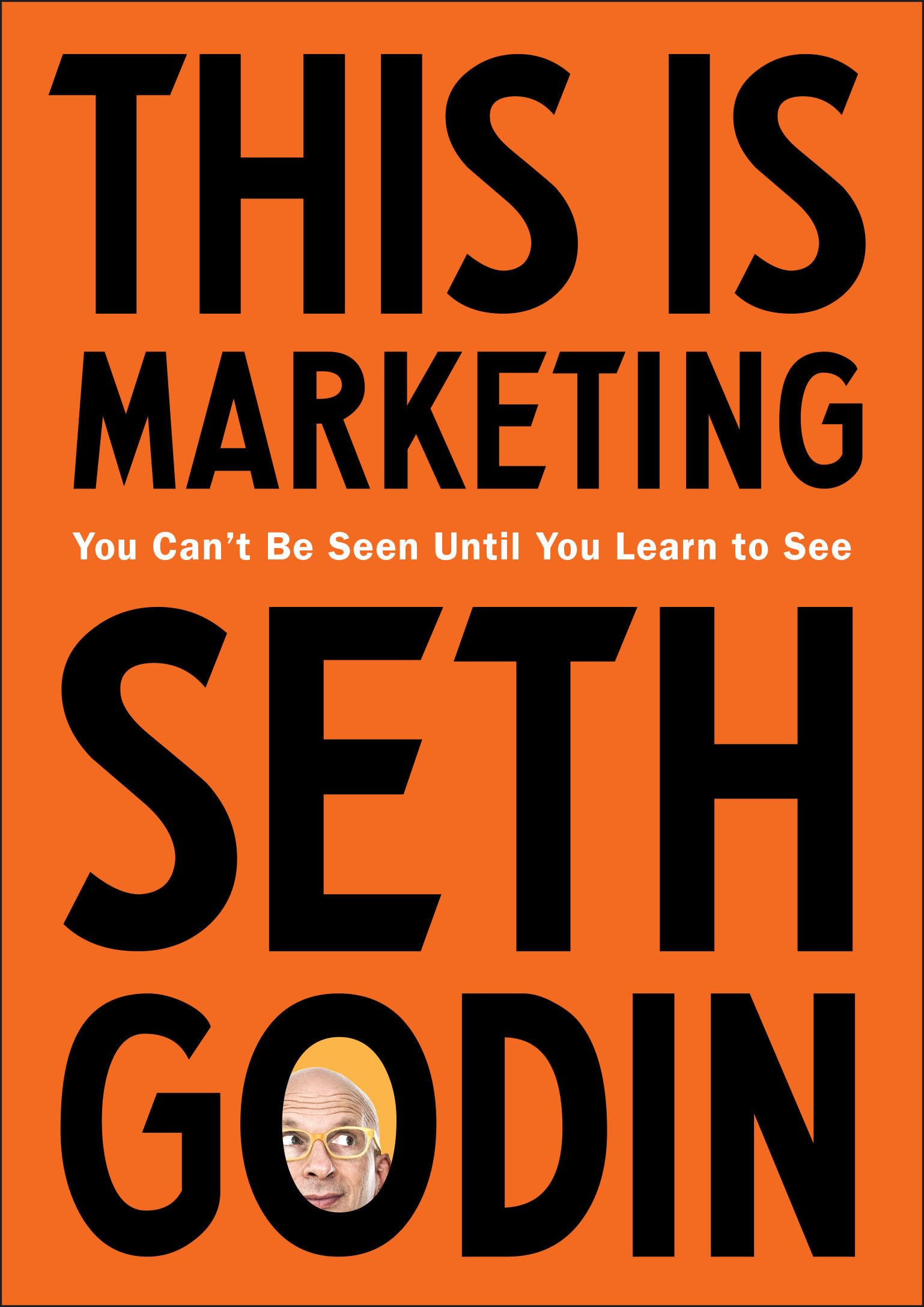 This Is Marketing: You Can'T Be Seen Until You Learn To See,New