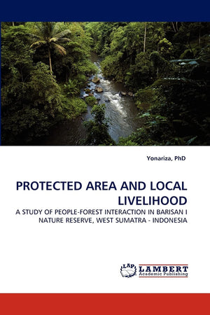 PROTECTED AREA AND LOCAL LIVELIHOOD: A STUDY OF PEOPLEFOREST INTERACTION IN BARISAN I NATURE RESERVE, WEST SUMATRA  INDONESIA,Used