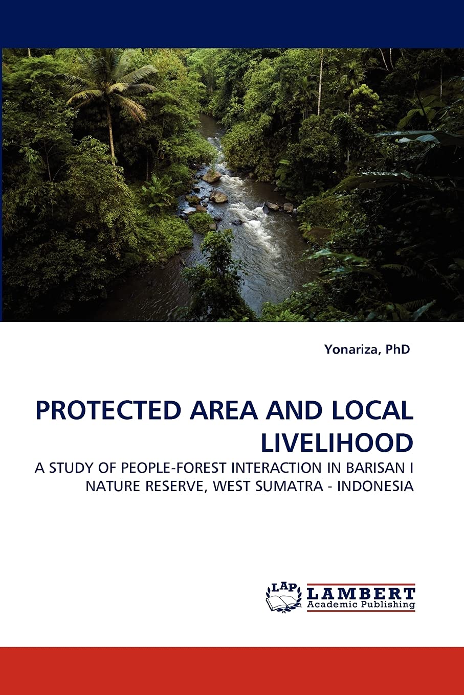 PROTECTED AREA AND LOCAL LIVELIHOOD: A STUDY OF PEOPLEFOREST INTERACTION IN BARISAN I NATURE RESERVE, WEST SUMATRA  INDONESIA,Used
