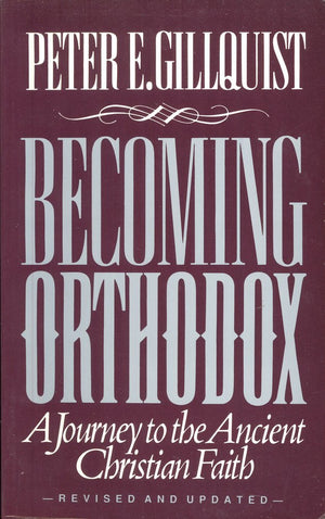 Becoming Orthodox: A Journey To The Ancient Christian Faith,New