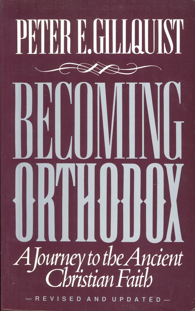 Becoming Orthodox: A Journey To The Ancient Christian Faith,New