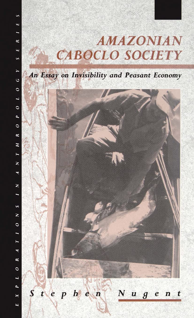 Amazonian Caboclo Society: An Essay On Invisibility And Peasant Economy (Explorations In Anthropology),Used