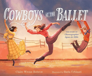 Cowboys At The Ballet: The Story Of Choreographer Agnes De Mille