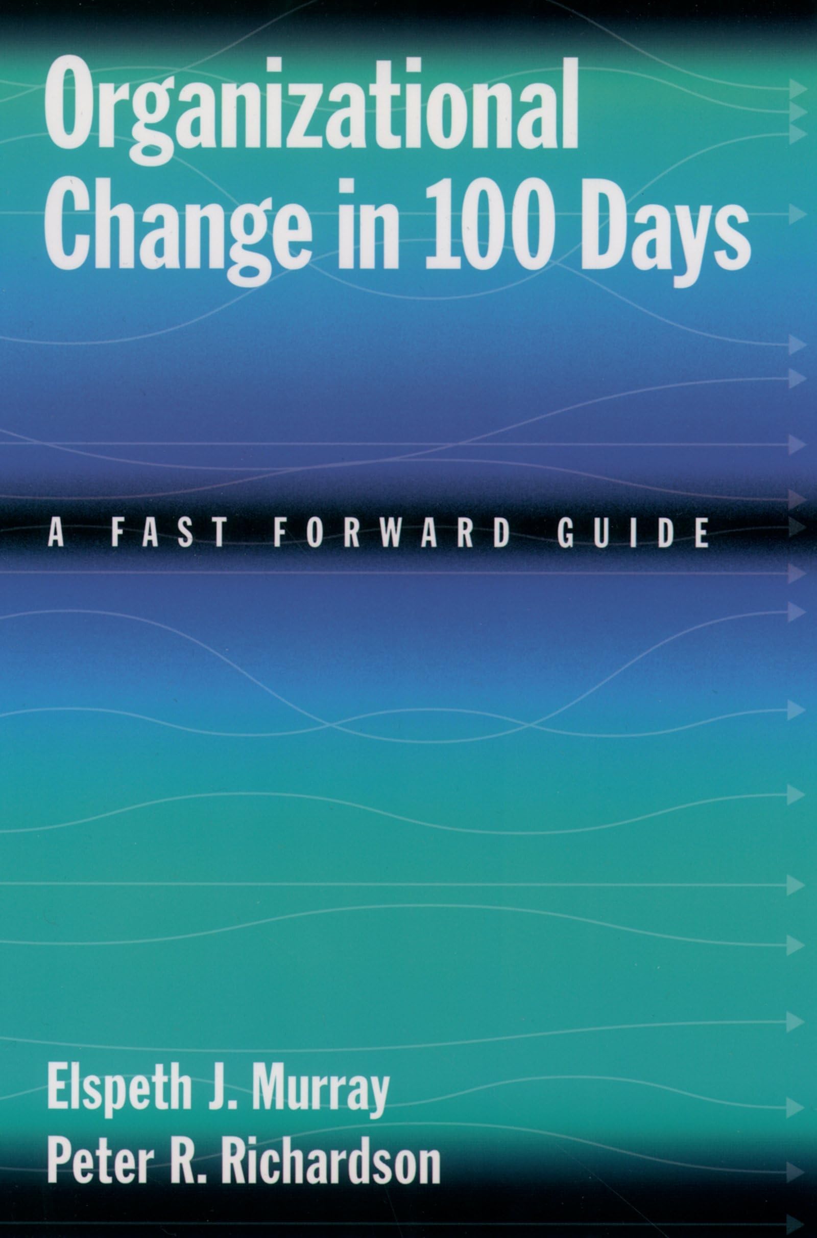 Organizational Change in 100 Days: A Fast Forward Guide,Used