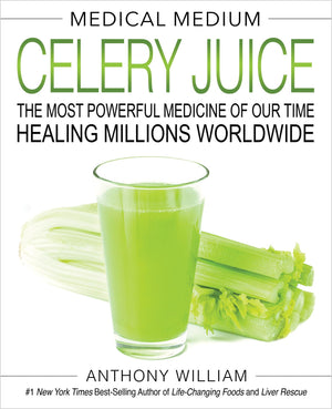 Medical Medium Celery Juice: The Most Powerful Medicine Of Our Time Healing Millions Worldwide
