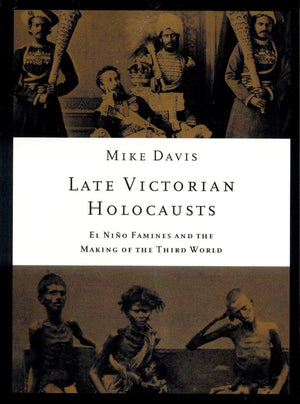 Late Victorian Holocausts: El Nio Famines and the Making of the Third World (Essential Mike Davis),Used
