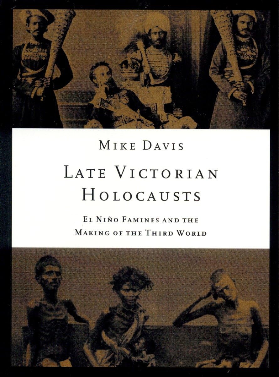 Late Victorian Holocausts: El Nio Famines and the Making of the Third World (Essential Mike Davis),Used