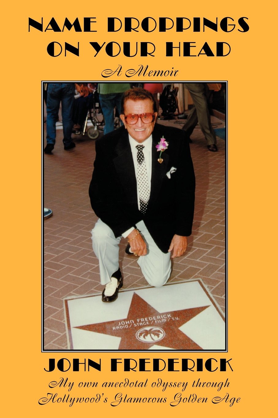Name Droppings on Your Head: A Memoir : My Own Anecdotal Odyssey of Hollywood's Glamorous Golden Age,Used