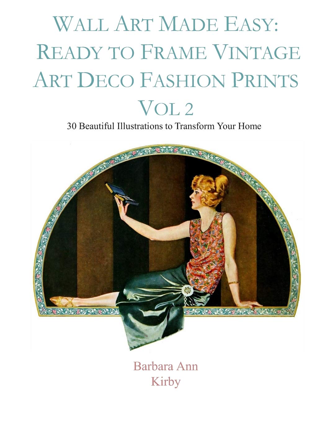 Wall Art Made Easy: Ready to Frame Vintage Art Deco Fashion Prints Vol 2: 30 Beautiful Illustrations to Transform Your Home,Used