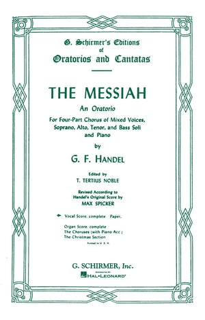 The Messiah: An Oratorio for FourPart Chorus of Mixed Voices, Soprano, Alto, Tenor, and Bass Soli and Piano,New