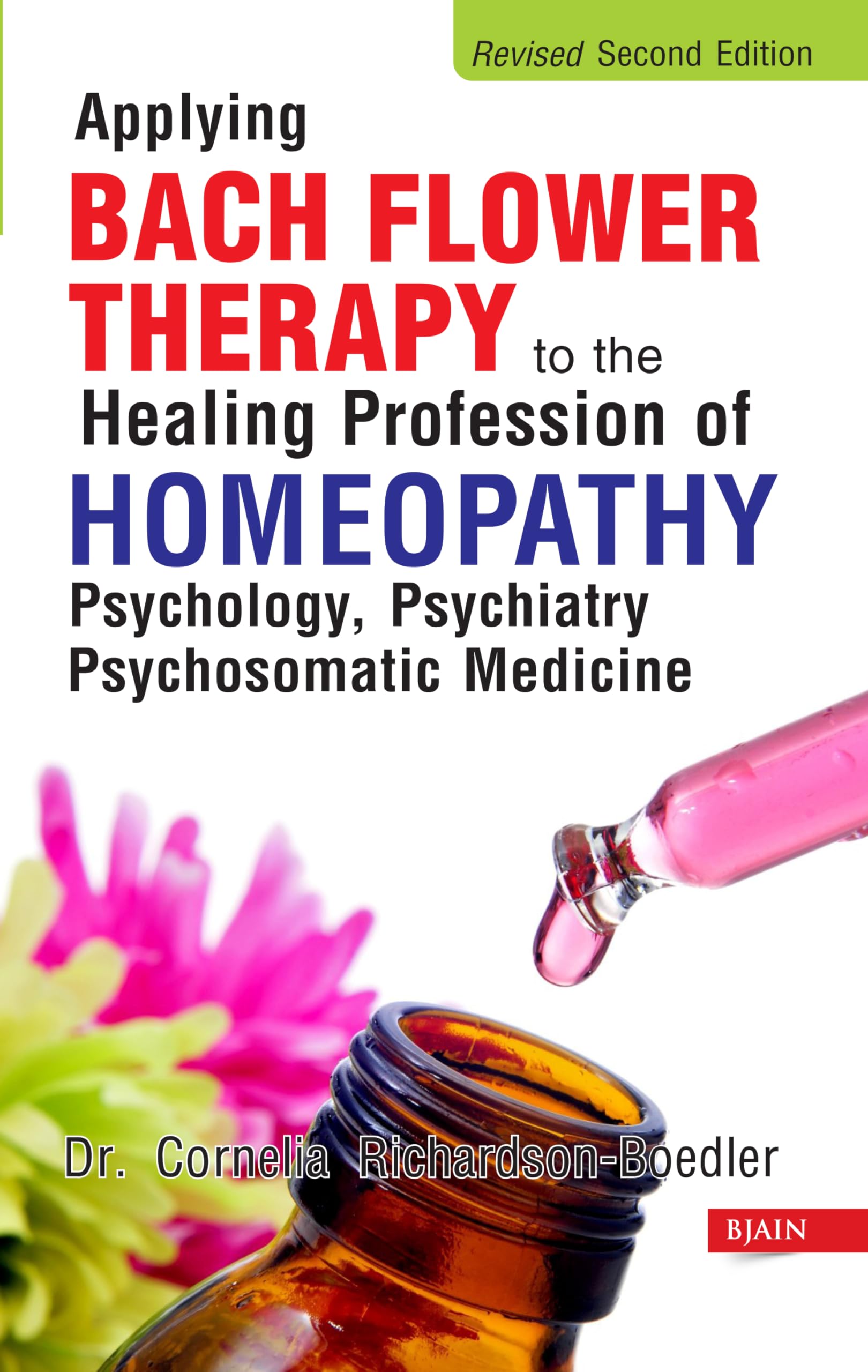 Applying Bach Flower Therapy To The Healing Profession Of Homeopathy Psychology, Psychiatry Psychosomatic Medicine