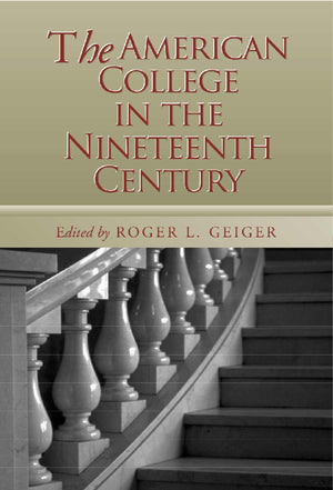 The American College in the Nineteenth Century (Vanderbilt Issues in Higher Education),Used