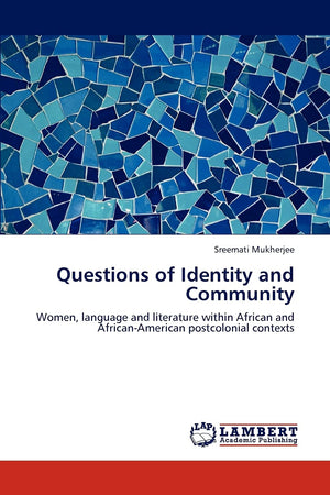 Questions of Identity and Community: Women, language and literature within African and AfricanAmerican postcolonial contexts,Used