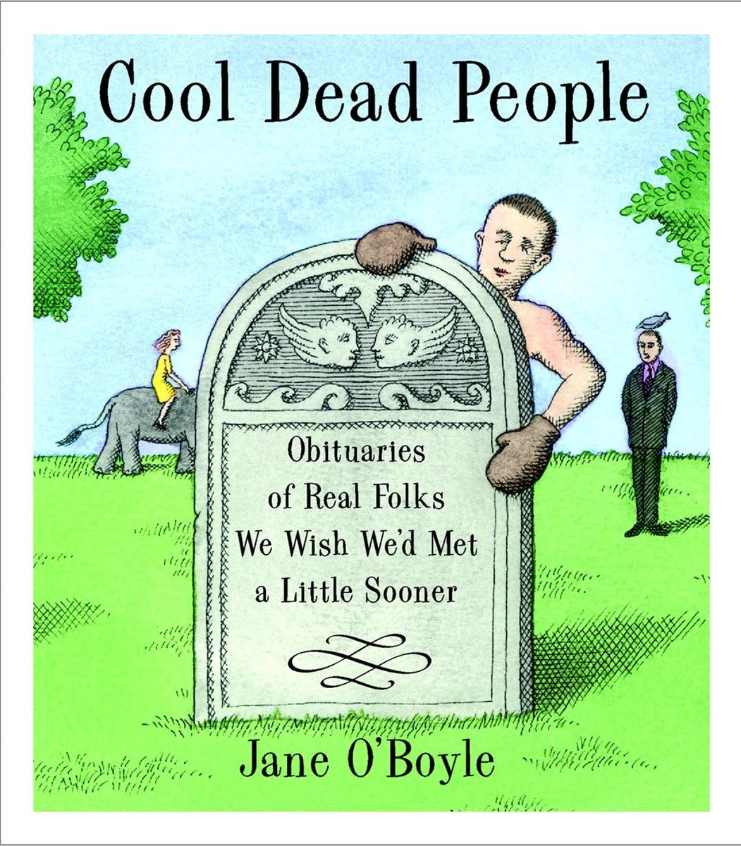 Cool Dead People: Obituaries of Real Folks We Wish We'd Met a Little Sooner,Used