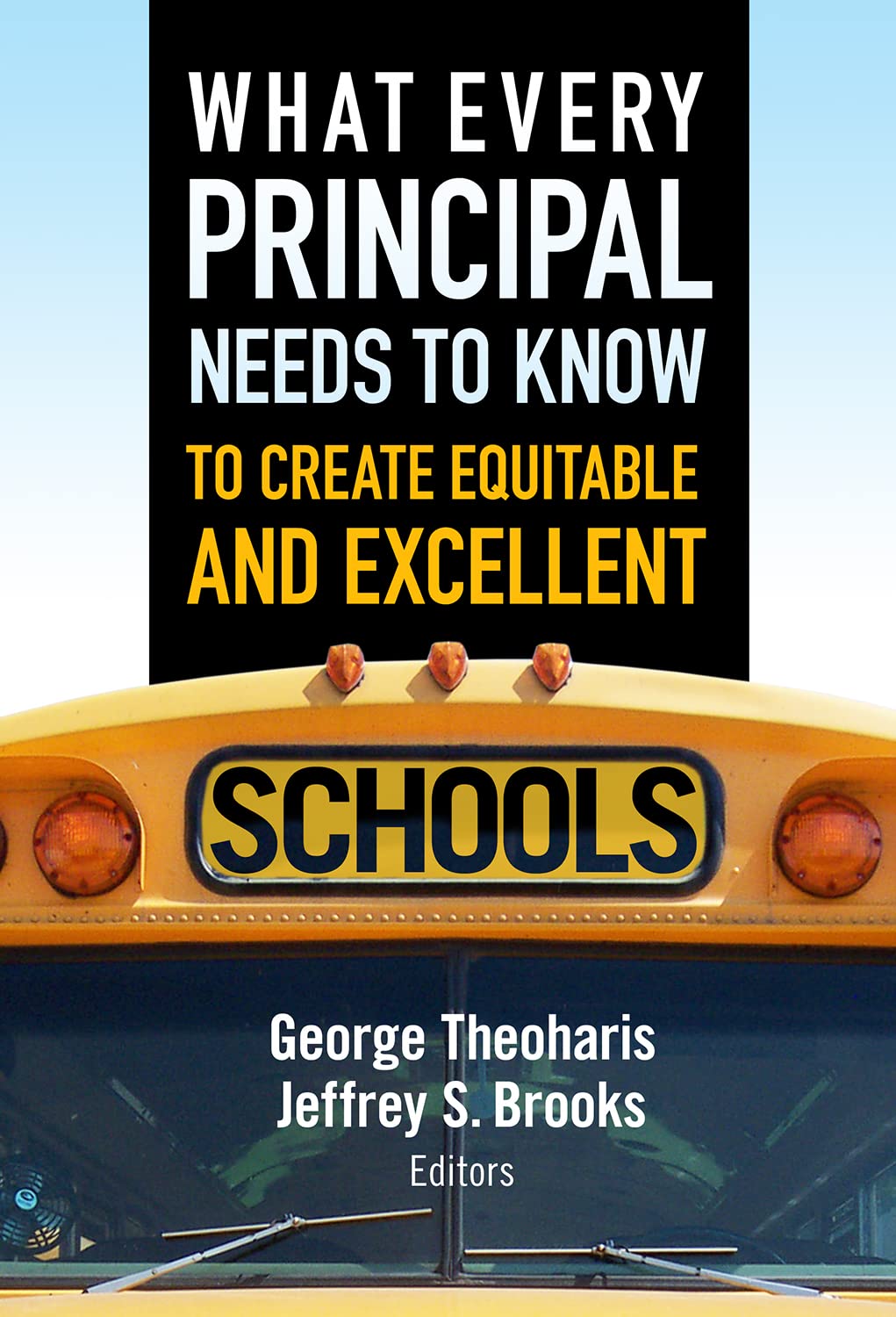 What Every Principal Needs To Know To Create Equitable And Excellent Schools,New