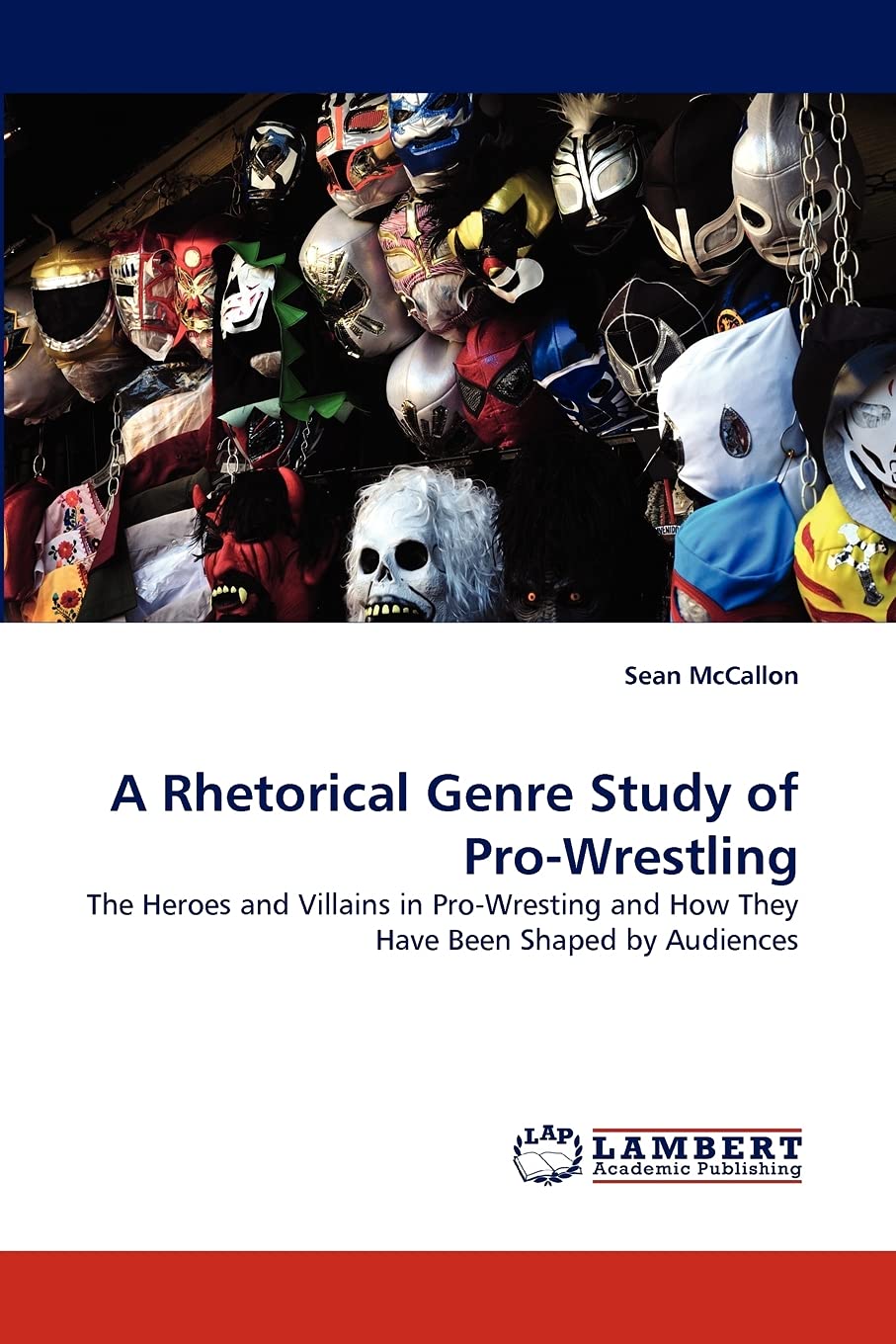 A Rhetorical Genre Study of ProWrestling: The Heroes and Villains in ProWresting and How They Have Been Shaped by Audiences,Used