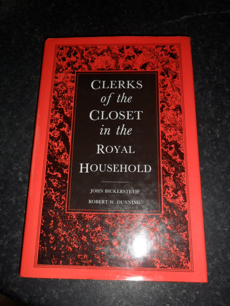 Clerks Of The Closet In The Royal Household: Five Hundred Years Of Service To The Crown,New