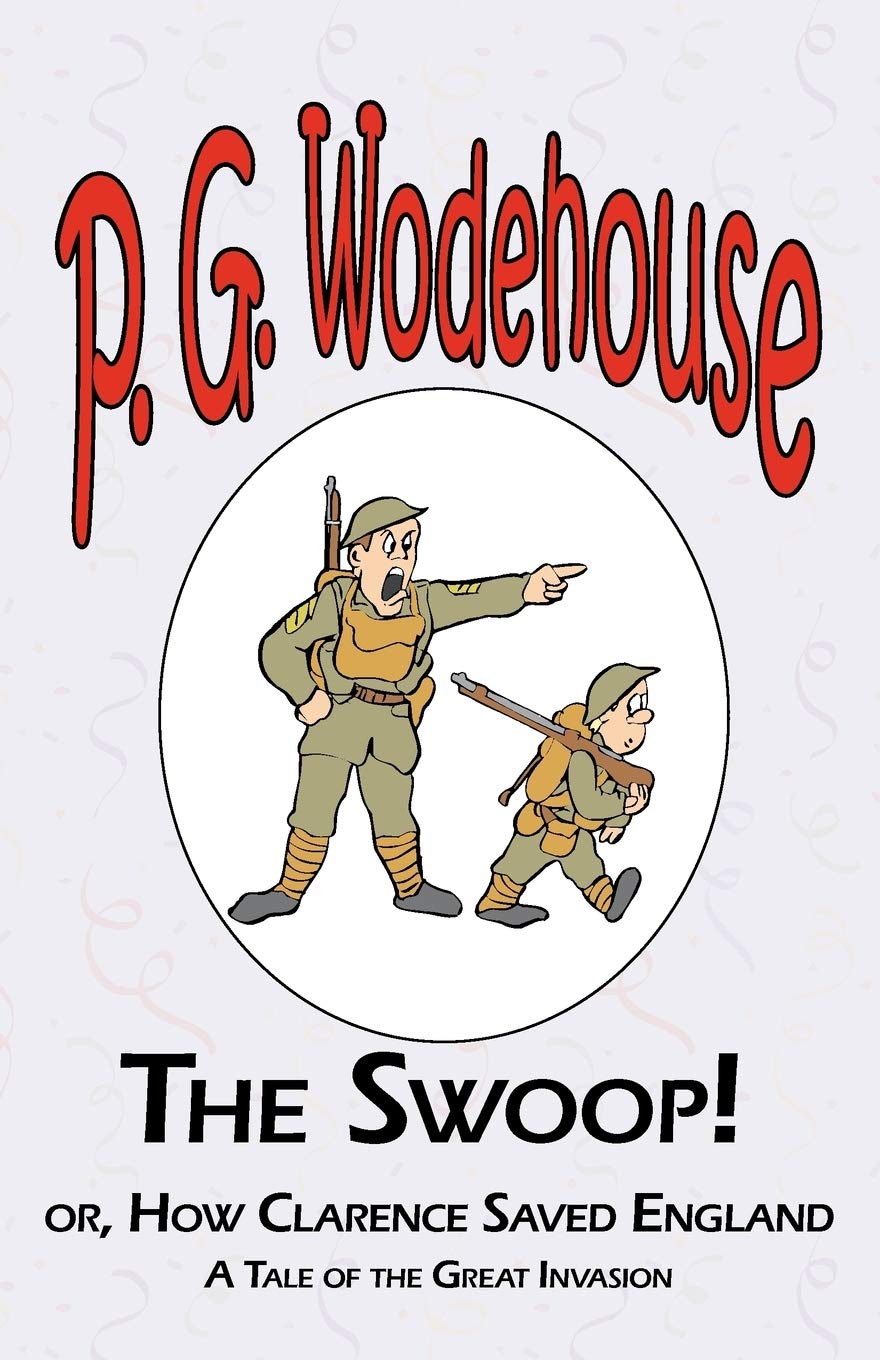 The Swoop! or How Clarence Saved England  From the Manor Wodehouse Collection, a selection from the early works of P. G. Wodeho,Used